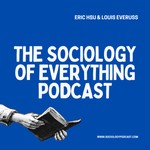 Logo of the podcast The Sociology of Everything Podcast Podcast The Sociology of Everything Podcast