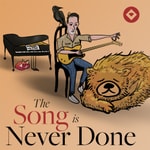 Podcast The Song Is Never Done