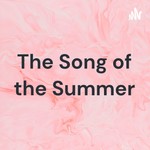 Logo of the podcast The Song of the Summer Podcast The Song of the Summer