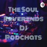 Logo of the podcast The Soul Reverends DJ Podchats Podcast The Soul Reverends DJ Podchats