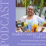 Podcast The Soulful Goddess Living Podcast: Ancient Wisdom for Modern Women