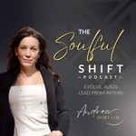 The Soulful Shift with Andrea Horvath Podcast The Soulful Shift with Andrea Horvath