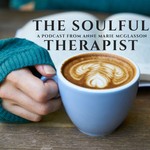 Logo of the podcast The Soulful Therapist Podcast The Soulful Therapist