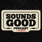 Logo of the podcast The SOUNDS GOOD Podcast Podcast The SOUNDS GOOD Podcast