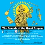 Logo of the podcast The Sounds of the Great Steppe Podcast The Sounds of the Great Steppe
