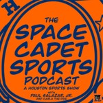 Logo of the podcast The Space Cadet Sports Podcast - A Houston Sports Show Podcast The Space Cadet Sports Podcast - A Houston Sports Show