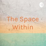Logo of the podcast The Space Within Podcast The Space Within