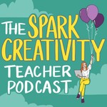 Logo of the podcast The Spark Creativity Teacher Podcast | ELA Podcast The Spark Creativity Teacher Podcast | ELA