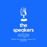 Logo of the podcast The Speaker's Edge Podcast The Speaker's Edge