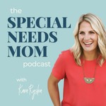 The Special Needs Mom Podcast Podcast The Special Needs Mom Podcast