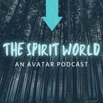 Logo of the podcast The Spirit World: An Avatar Podcast Podcast The Spirit World: An Avatar Podcast