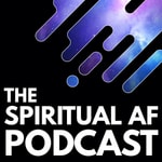 Logo of the podcast The Spiritual AF Podcast Podcast The Spiritual AF Podcast