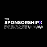 Logo of the podcast The SponsorshipX Podcast Podcast The SponsorshipX Podcast