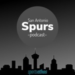 Podcast The SportsEthos San Antonio Spurs Podcast