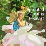 Logo of the podcast the Sprouted Dreams Podcast Podcast the Sprouted Dreams Podcast