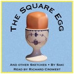 Logo of the podcast The Square Egg, and Other Sketches, by Saki Podcast The Square Egg, and Other Sketches, by Saki