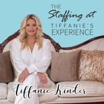 Logo of the podcast The Staffing at Tiffanie's Experience: All Things Household Staffing Podcast The Staffing at Tiffanie's Experience: All Things Household Staffing