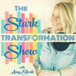 The Stark Transformation Show Podcast The Stark Transformation Show
