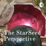 Logo of the podcast The StarSeed Perspective Podcast The StarSeed Perspective