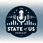 Logo of the podcast The State of Us Podcast The State of Us