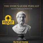 Logo of the podcast The Stoic’s Guide Podcast by Brad Young Podcast The Stoic’s Guide Podcast by Brad Young