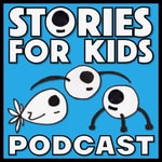 Logo of the podcast THE STORIES FOR KIDS PODCAST Podcast THE STORIES FOR KIDS PODCAST