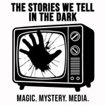 The Stories We Tell in the Dark Podcast The Stories We Tell in the Dark