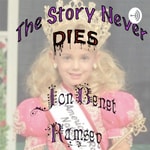 Logo of the podcast The Story Never Dies: JonBenet Ramsey Podcast The Story Never Dies: JonBenet Ramsey