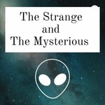Logo of the podcast The STRANGE and The MYSTERIOUS Podcast The STRANGE and The MYSTERIOUS
