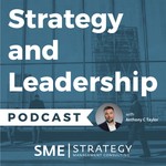 The Strategy and Leadership Podcast with Anthony C. Taylor Podcast The Strategy and Leadership Podcast with Anthony C. Taylor