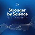 The Stronger By Science Podcast Podcast The Stronger By Science Podcast