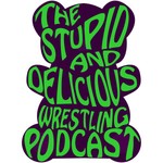 Logo of the podcast The Stupid and Delicious Wrestling Podcast Podcast The Stupid and Delicious Wrestling Podcast