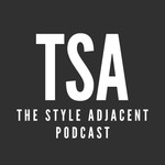 Logo of the podcast The Style Adjacent Podcast Podcast The Style Adjacent Podcast