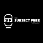 Logo of the podcast The SUBJECT FREE Podcast Logo of the podcast The SUBJECT FREE Podcast