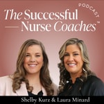 Logo of the podcast The Successful Nurse Coaches ™ Logo of the podcast The Successful Nurse Coaches ™
