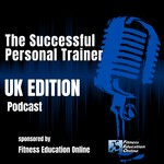 The Successful Personal Trainer: UK Edition Podcast The Successful Personal Trainer: UK Edition
