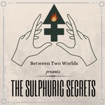 Logo of the podcast The Sulphuric Secrets Podcast The Sulphuric Secrets