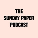 Logo of the podcast The Sunday Paper Podcast Podcast The Sunday Paper Podcast
