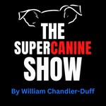 The Super Canine Show Podcast The Super Canine Show