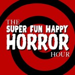 Logo of the podcast The Super Fun Happy Horror Hour Podcast The Super Fun Happy Horror Hour