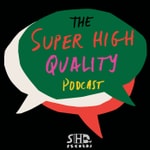 Logo of the podcast The Super High Quality Podcast Podcast The Super High Quality Podcast
