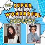 Logo of the podcast The Super Wonderful Podcast Podcast The Super Wonderful Podcast