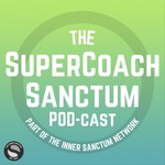 Logo of the podcast The SuperCoach Sanctum PODcast Podcast The SuperCoach Sanctum PODcast