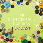 Logo of the podcast The Sustainable Fashion Podcast Podcast The Sustainable Fashion Podcast