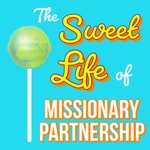 The Sweet Life of Missionary Partnership from YWAM Kona Podcast The Sweet Life of Missionary Partnership from YWAM Kona