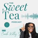 Logo of the podcast The Sweet Tea Podcast With Coach Kelly J Podcast The Sweet Tea Podcast With Coach Kelly J