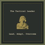 Logo of the podcast The Tactical Leader Podcast The Tactical Leader