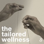 Logo of the podcast the tailored wellness Podcast the tailored wellness