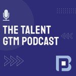 Logo of the podcast The Talent GTM Podcast Podcast The Talent GTM Podcast