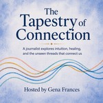 The Tapestry of Connection™ Podcast The Tapestry of Connection™